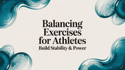 Balancing Exercises for Athletes: Build Stability & Power