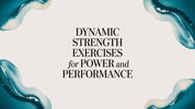 Dynamic Strength Exercises for Power and Performance