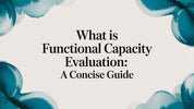 What is functional capacity evaluation: a concise guide