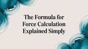 The Formula for Force Calculation Explained Simply