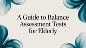 A Guide to Balance Assessment Tests for Elderly