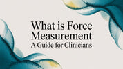 What Is Force Measurement: A Guide for Clinicians and Practitioners
