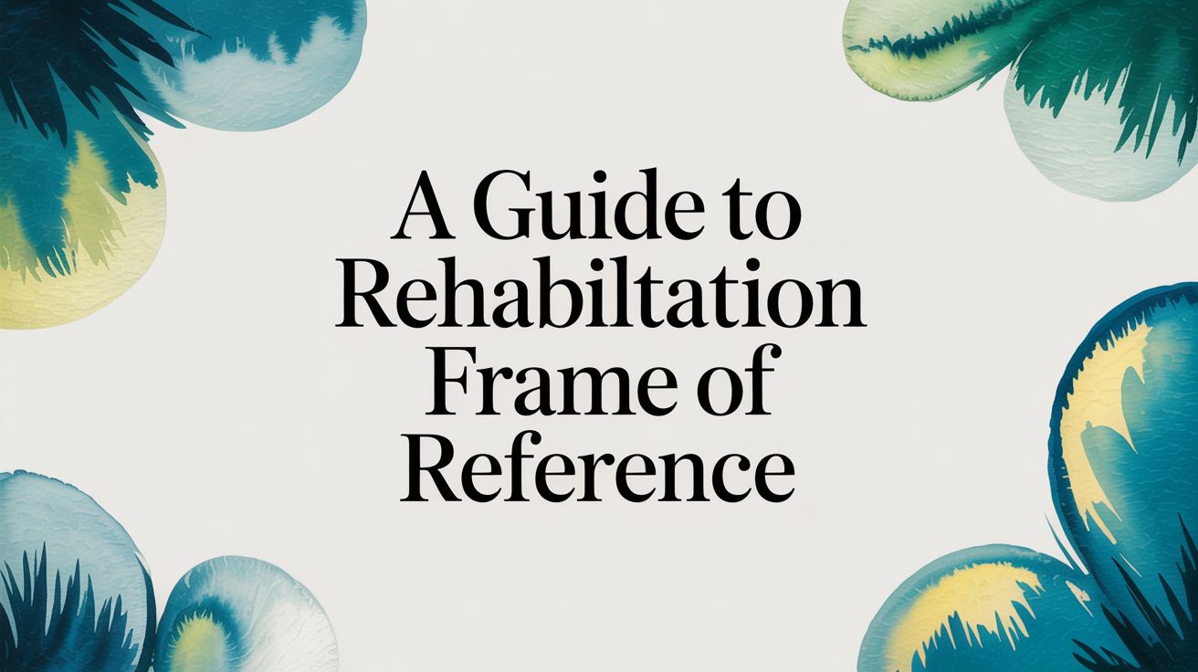 A Guide to Rehabilitation Frame of Reference