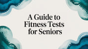 A Guide to Fitness Tests for Seniors