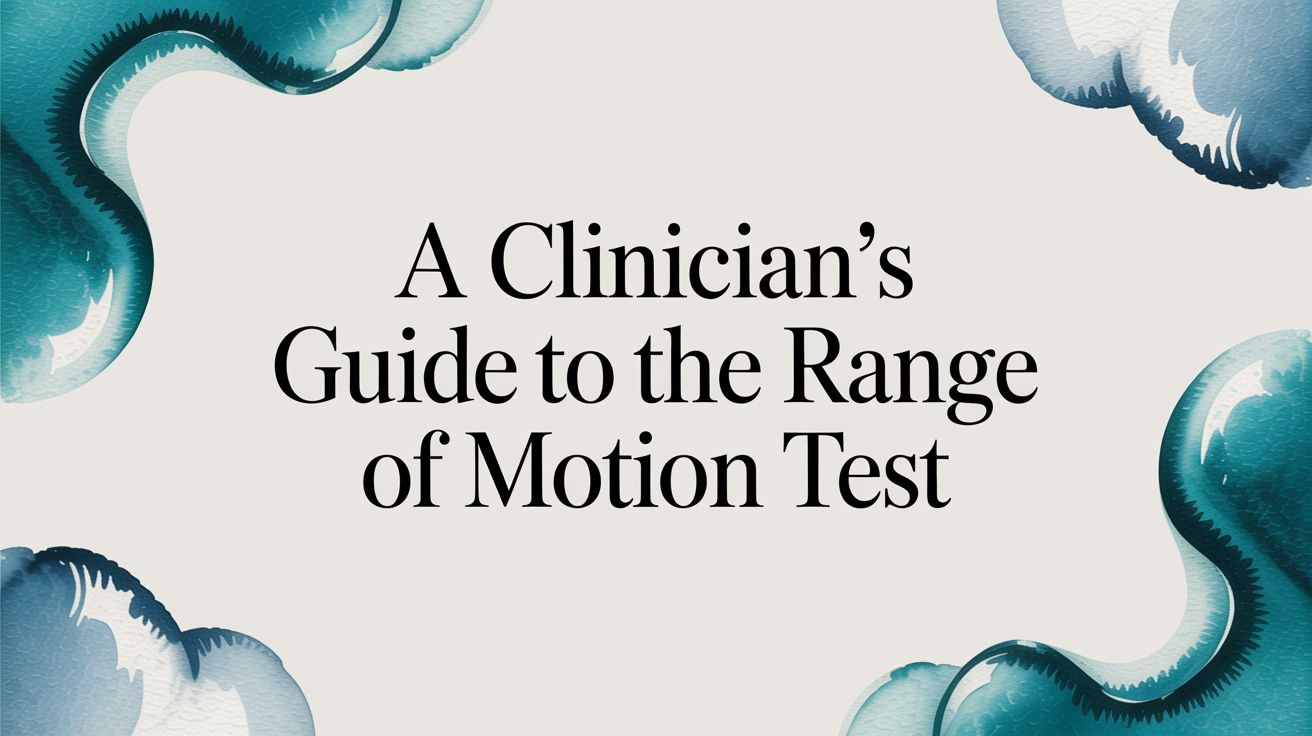 A Clinician's Guide to the Range of Motion Test